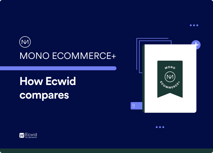 Mono Ecommerce+: How Ecwid compares